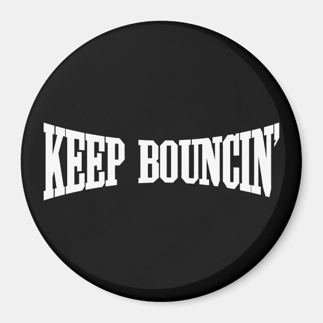 Keep Bouncin' Magnet (Front)