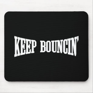 Keep Bouncin' Mouse Pad