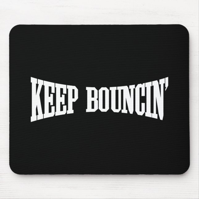 Keep Bouncin' Mouse Pad (Front)