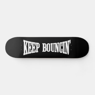 Keep Bouncin' Skateboard