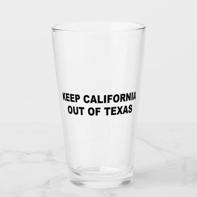 Keep California Out Of Texas Glass (Front)