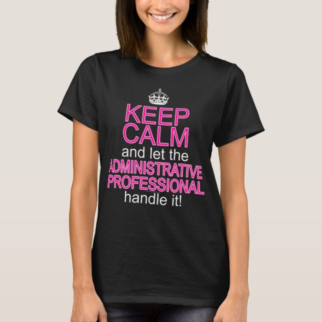 Keep Calm Administrative Professional T-Shirt (Front)