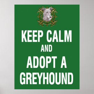 Keep Calm & Adopt a Greyhound Poster