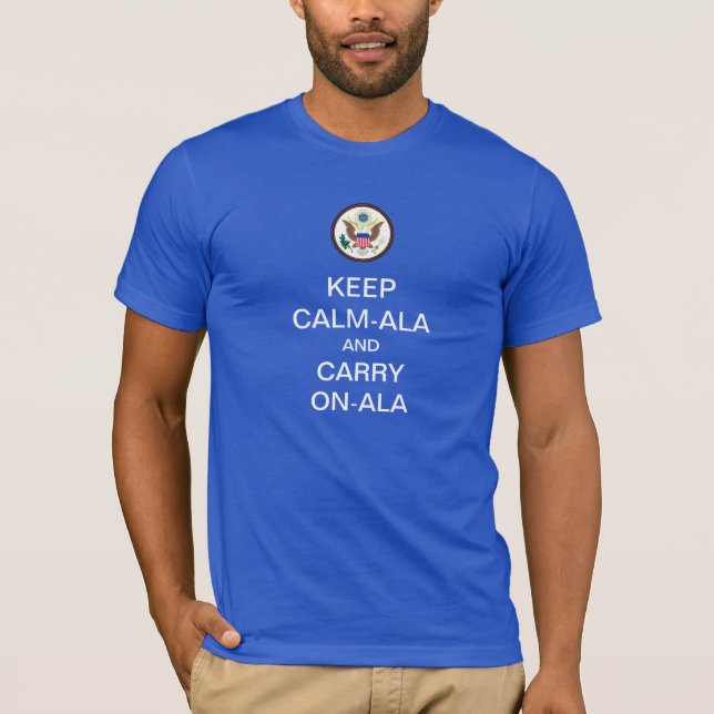 KEEP CALM-ALA and CARRY ON-ALA Cool Inauguration T-Shirt (Front)