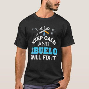 Keep Calm And Abuelo Will Fix It Dad Father's Day T-Shirt
