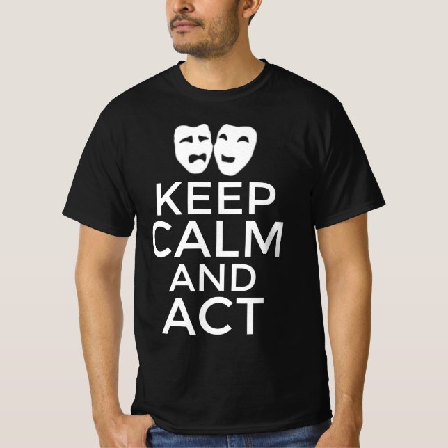 Keep calm and act T-Shirt (Front)