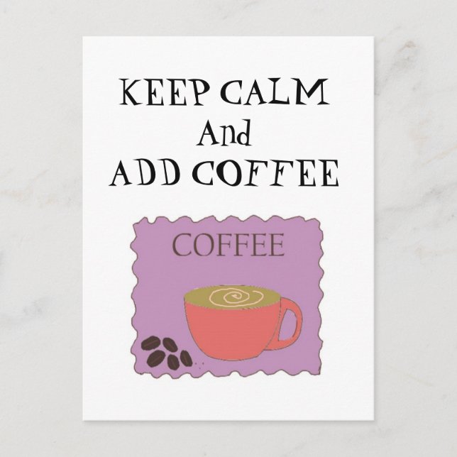 Keep Calm and Add Coffee Postcard (Front)