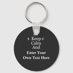 Keep Calm and Add Your Text Personalise  Key Ring