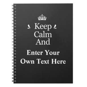 Keep Calm and Add Your Text Personalise  Notebook