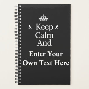 Keep Calm and Add Your Text Personalise Planner