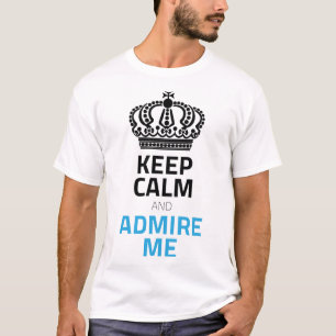 Keep Calm And Admire Me Black Blue With Crown T-Shirt