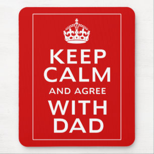 Keep Calm And Agree With Dad Mouse Pad