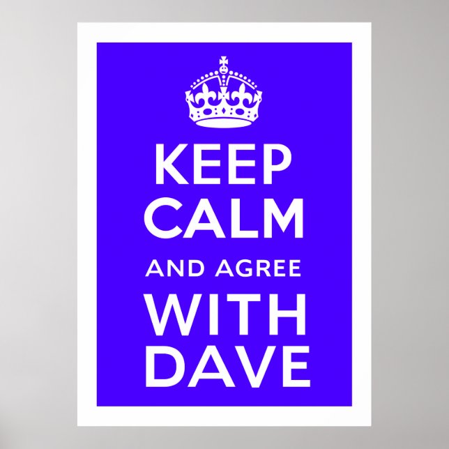 Keep Calm And Agree With Dave ~ U.K Politics Poster (Front)
