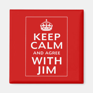 Keep Calm And Agree With Jim Magnet