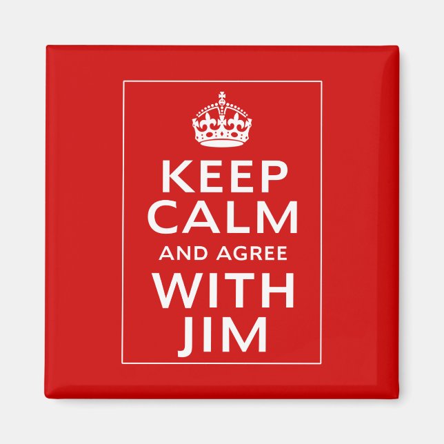 Keep Calm And Agree With Jim Magnet (Front)