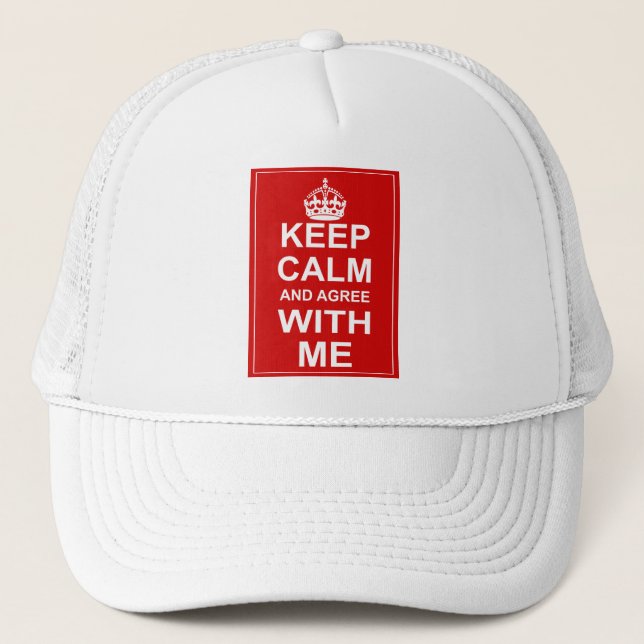 Keep Calm And Agree With Me Trucker Hat (Front)