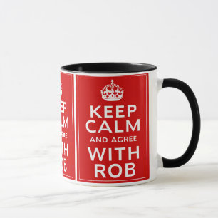 Keep Calm And Agree With Rob Mug
