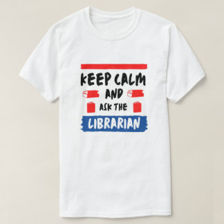 Keep calm and as the librarian T-Shirt