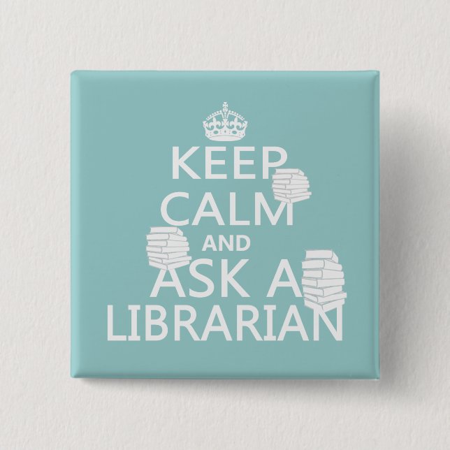 Keep Calm and Ask A Librarian 15 Cm Square Badge (Front)