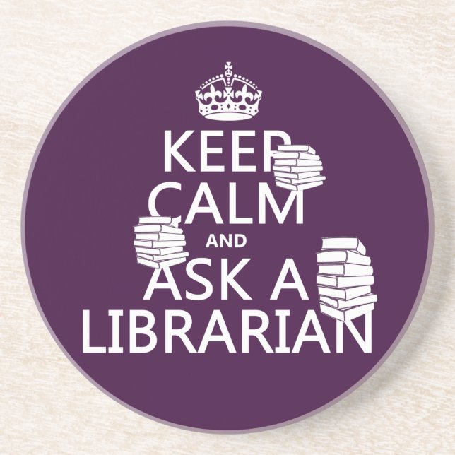 Keep Calm and Ask A Librarian (any colour) Coaster (Front)