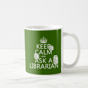Keep Calm and Ask A Librarian (any colour) Coffee Mug