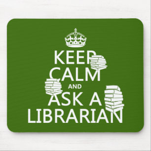 Keep Calm and Ask A Librarian (any colour) Mouse Pad