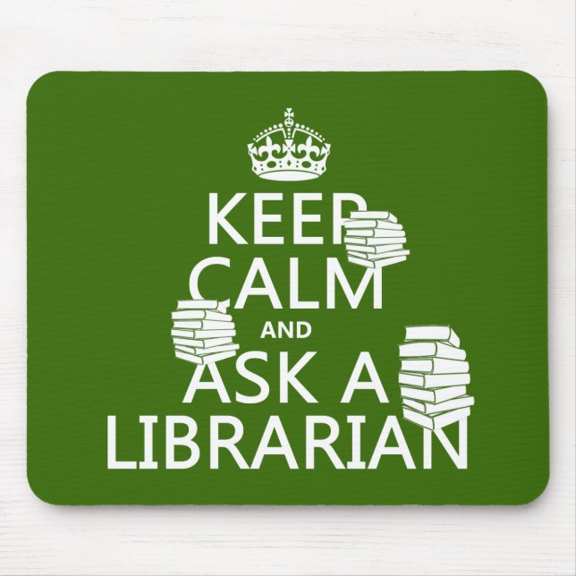 Keep Calm and Ask A Librarian (any colour) Mouse Pad (Front)