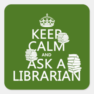 Keep Calm and Ask A Librarian (any colour) Square Sticker
