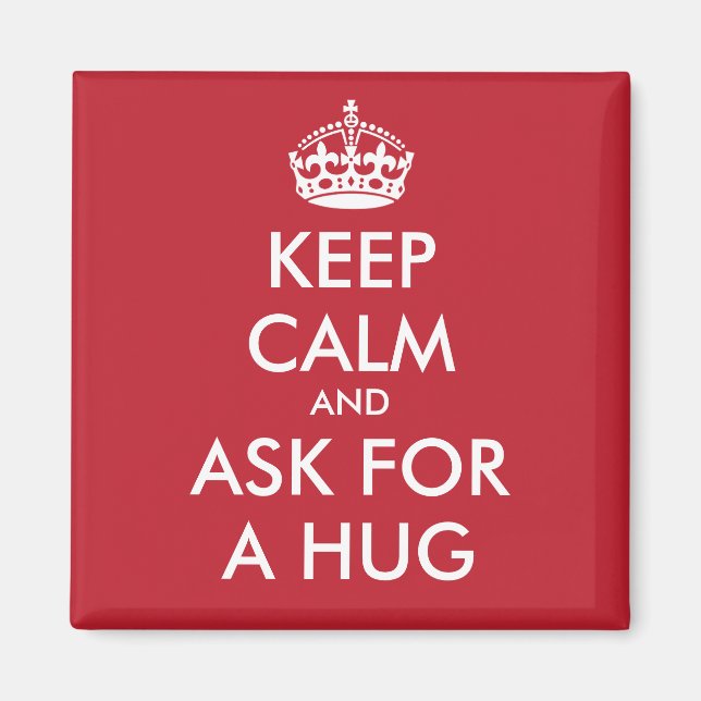 KEEP CALM AND ASK FOR A HUG MAGNET (Front)