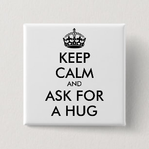 KEEP CALM AND ASK FOR A HUG - personalised text 15 Cm Square Badge