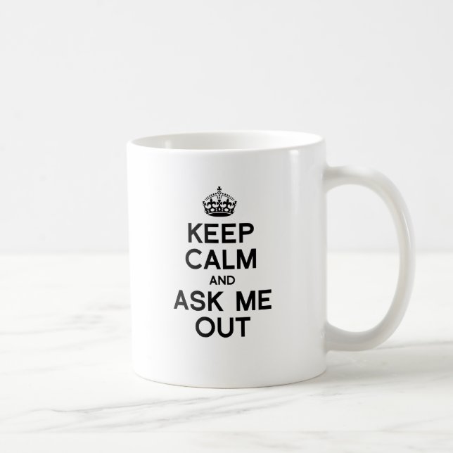 KEEP CALM AND ASK ME OUT -.png Coffee Mug (Right)