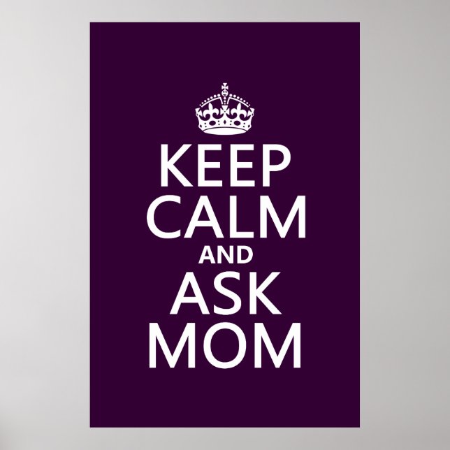 Keep Calm and Ask Mum - all colours Poster (Front)