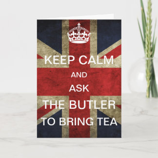 Keep Calm and Ask the Butler to bring Tea Card