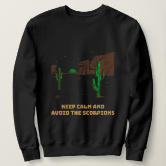 Keep Calm And Avoid The Scorpions Desert Camping Sweatshirt