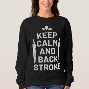 Keep Calm and Backstroke Swimming Coach Swimmer Sweatshirt