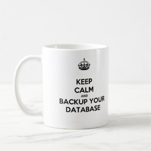 Keep Calm and Backup Your Database Mug