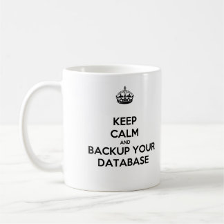 Keep Calm and Backup Your Database Mug