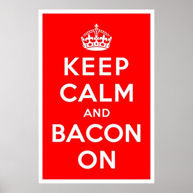 Keep Calm and Bacon On Poster (Front)