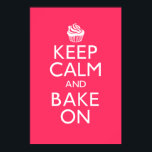 Keep Calm and Bake On Poster<br><div class="desc">“Keep Calm and Bake On” poster. You can customise the BACKGROUND colour by clicking the orange "CUSTOMIZE IT" button and change the colour on "EDIT - change Background"</div>