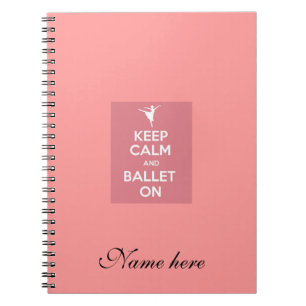 Keep calm and ballet on personalise name notebook