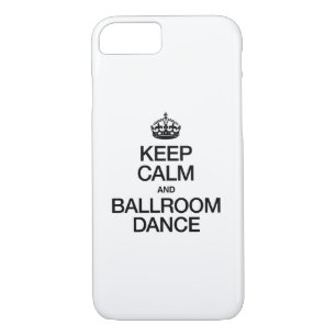 KEEP CALM AND BALLROOM DANCE iPhone 8/7 CASE