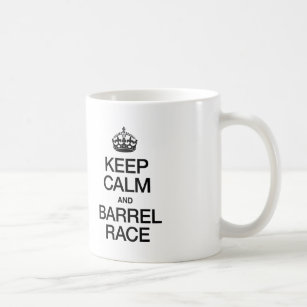KEEP CALM AND BARREL RACE COFFEE MUG