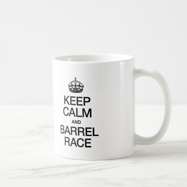 KEEP CALM AND BARREL RACE COFFEE MUG (Right)