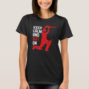 Keep Calm And Bat On  Cricket Sports Fans Or Athle T-Shirt
