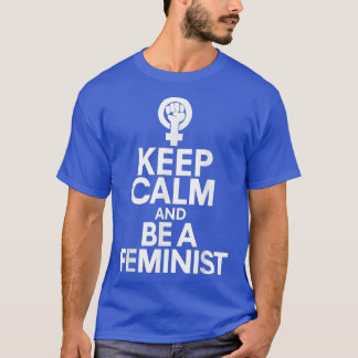 Keep Calm And Be A FeministFeminism Symbol 3434  T-Shirt