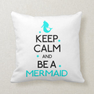 KEEP CALM AND BE A MERMAID CUSHION