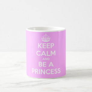 Keep Calm and Be a Princess Coffee Mug