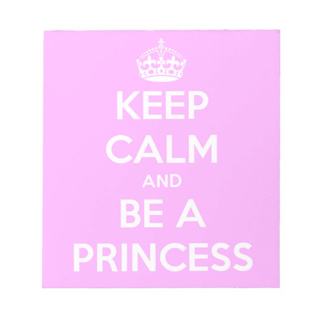Keep Calm and Be a Princess Notepad (Front)