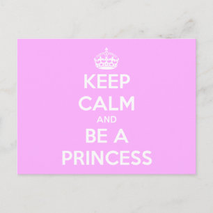 Keep Calm and Be a Princess Postcard