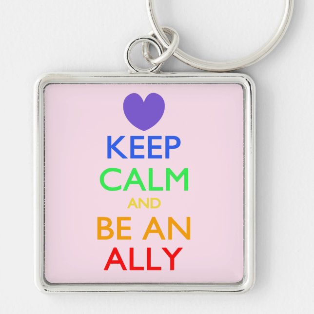 Keep Calm and Be An Ally Key Ring (Front)